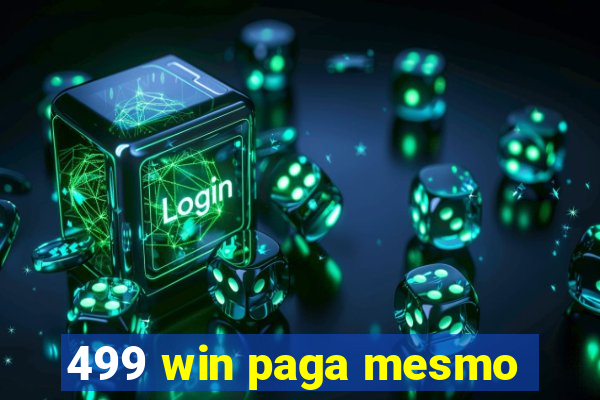 499 win paga mesmo